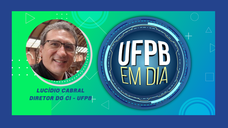 DIRETOR DO CENTRO DE INFORMÁTICA, PROF. LUCÍDIO CABRAL É O ENTREVISTADO DO UFPB EM DIA NESTA SEXTA-FEIRA (11)