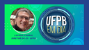 DIRETOR DO CENTRO DE INFORMÁTICA, PROF. LUCÍDIO CABRAL É O ENTREVISTADO DO UFPB EM DIA NESTA SEXTA-FEIRA (11)